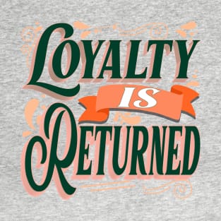 Loyalty is Returned! - Wisdom T-Shirt